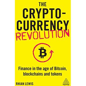 Lewis, Rhian The Cryptocurrency Revolution: Finance in the Age of Bitcoin, Blockchains and Tokens Lewis, Rhian The Cryptocurrency Revolution: Finance in the Age of Bitcoin, Blockchains and Tokens