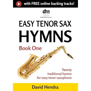 Hendra, David Easy Tenor Sax Hymns Book One: Twenty traditional hymns for easy tenor saxophone (easy tenor sax series) Hendra, David Easy Tenor Sax Hymns Book One: Twenty traditional hymns for easy tenor saxophone (easy tenor sax series)