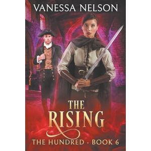 Nelson, Vanessa The Rising: The Hundred Book 6 Nelson, Vanessa The Rising: The Hundred Book 6
