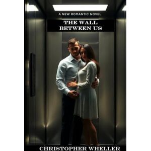 Wheller, Christopher The Wall Between Us (Complete Collection) Wheller, Christopher The Wall Between Us (Complete Collection)
