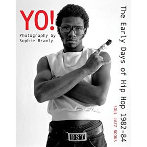 Yo! The early days of Hip Hop 1982-84: Photography by Sophie Bramly Yo! The early days of Hip Hop 1982-84: Photography by Sophie Bramly