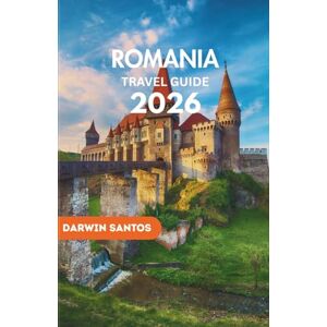 Santos, Darwin ROMANIA Travel Guide 2026: Uncover Romania’s Historic Monuments, Secluded Villages, and Exquisite Cuisine for an Unmatched Experience Santos, Darwin ROMANIA Travel Guide 2026: Uncover Romania’s Historic Monuments, Secluded Villages, and Exquisite Cuisine for an Unmatched Experience