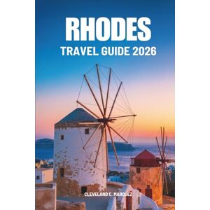 Marquez, Cleveland C. RHODES TRAVEL GUIDE 2026: Exploring History Culture and Island Life in Greece Marquez, Cleveland C. RHODES TRAVEL GUIDE 2026: Exploring History Culture and Island Life in Greece
