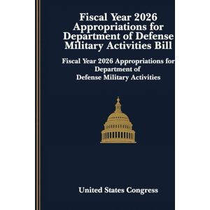 United Department of Defense Appropriations Act, 2026 Bill: Fiscal Year 2026 Appropriations for Department of Defense Military Activities United Department of Defense Appropriations Act, 2026 Bill: Fiscal Year 2026 Appropriations for Department of Defense Military Activities
