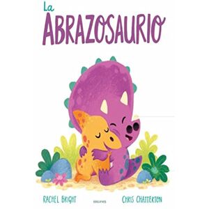 Bright, Rachel La Abrazosaurio (Álbumes ilustrados) Bright, Rachel La Abrazosaurio (Álbumes ilustrados)
