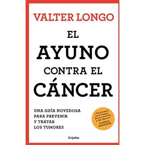 Longo, Valter El Ayuno Contra El Cáncer. Una Guía Revolucionaria Para Prevenir, Tratar Y Curar Los Tumores / Fasting Against Cancer: Una Guía Novedosa Para ... ... / Mimicking Diet (FMD) for Cancer Prevention Longo, Valter El Ayuno Contra El Cáncer. Una Guía Revolucionaria Para Prevenir, Tratar Y Curar Los Tumores / Fasting Against Cancer: Una Guía Novedosa Para ... ... / Mimicking Diet (FMD) for Cancer Prevention