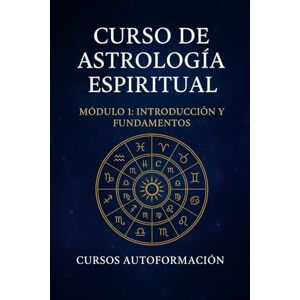Autoformación, Cursos Curso de Astrología Espiritual: Módulo 1 – Introducción y Fundamentos Autoformación, Cursos Curso de Astrología Espiritual: Módulo 1 – Introducción y Fundamentos
