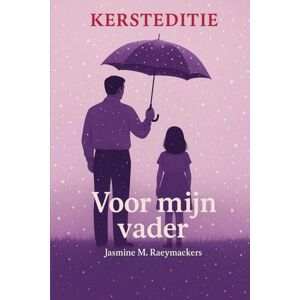 Raeymaekers, Jasmine M. Voor mijn vader Raeymaekers, Jasmine M. Voor mijn vader