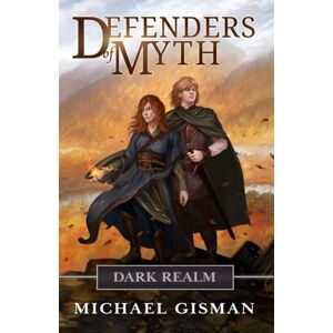 Gisman, Michael Defenders of Myth: Dark Realm (Book 3 of an Epic Fantasy Series) Gisman, Michael Defenders of Myth: Dark Realm (Book 3 of an Epic Fantasy Series)