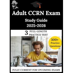 Patel, Dr Clarke Adult CCRN Exam Study Guide: The Clarity Compass, Your Manuel to Confident Learning Patel, Dr Clarke Adult CCRN Exam Study Guide: The Clarity Compass, Your Manuel to Confident Learning
