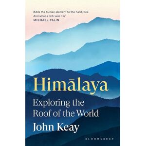 Keay, John Himalaya: Exploring the Roof of the World Keay, John Himalaya: Exploring the Roof of the World