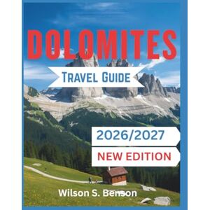 Wilson Dolomites Travel Guide 2026/2027 (New Edition): Italy’s Best Hiking, Skiing, Sustainable Adventures: Explore Val Gardena, Cortina, Alta Badia, Hidden Gems, Ladin Culture(with Maps and Itineraries) Wilson Dolomites Travel Guide 2026/2027 (New Edition): Italy’s Best Hiking, Skiing, Sustainable Adventures: Explore Val Gardena, Cortina, Alta Badia, Hidden Gems, Ladin Culture(with Maps and Itineraries)