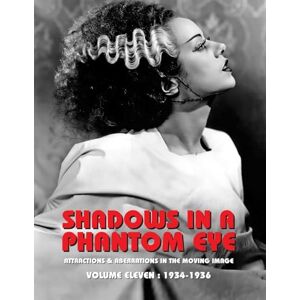 Group, Nocturne Shadows in a Phantom Eye, Volume 11 (1934-1936): Attractions & Aberrations In The Moving Image 1872-1949 Group, Nocturne Shadows in a Phantom Eye, Volume 11 (1934-1936): Attractions & Aberrations In The Moving Image 1872-1949