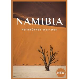 HOWARD, KAREN NAMIBIA REISEFÜHRER 2025-2026: Dünen, Tierwelt & Kultur: Ihr ultimativer Reiseführer für Namibia HOWARD, KAREN NAMIBIA REISEFÜHRER 2025-2026: Dünen, Tierwelt & Kultur: Ihr ultimativer Reiseführer für Namibia