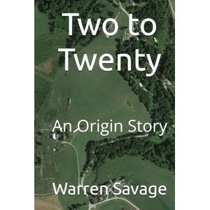 Savage, Warren Two to Twenty: An Origin Story Savage, Warren Two to Twenty: An Origin Story