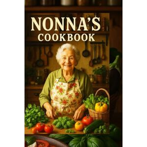 Dumna, Natali Nonna's cookbook: Traditional Neapolitan Recipes Passed Down Through Generations Dumna, Natali Nonna's cookbook: Traditional Neapolitan Recipes Passed Down Through Generations