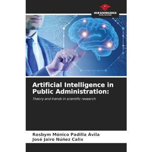 Padilla Ávila, Rosbym Mónico Artificial Intelligence in Public Administration: Theory and trends in scientific research Padilla Ávila, Rosbym Mónico Artificial Intelligence in Public Administration: Theory and trends in scientific research