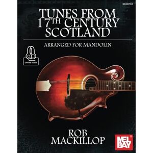 MacKillop, Rob Tunes from 17th Century Scotland Arranged for Mandolin: Arranged for Mandolin MacKillop, Rob Tunes from 17th Century Scotland Arranged for Mandolin: Arranged for Mandolin