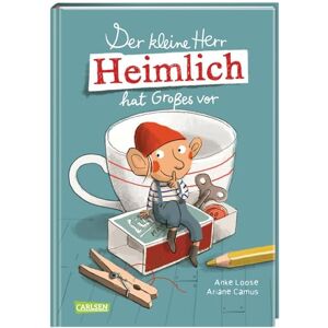 Loose, Anke Der kleine Herr Heimlich hat Großes vor: Ein unHEIMLICH tolles Vorlesebuch für Mädchen und Jungen ab 5 Loose, Anke Der kleine Herr Heimlich hat Großes vor: Ein unHEIMLICH tolles Vorlesebuch für Mädchen und Jungen ab 5