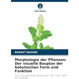 NAGARE, BHARAT Morphologie der Pflanzen: Der visuelle Bauplan der botanischen Form und Funktion NAGARE, BHARAT Morphologie der Pflanzen: Der visuelle Bauplan der botanischen Form und Funktion