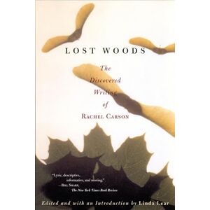 Carson, Rachel Lost Woods: The Discovered Writing of Rachel Carson Carson, Rachel Lost Woods: The Discovered Writing of Rachel Carson