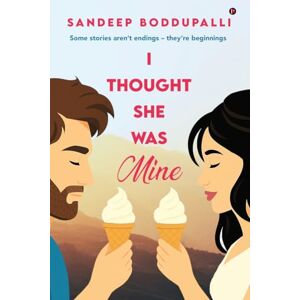 SANDEEP BODDUPALLI I THOUGHT SHE WAS MINE: Some stories aren’t endings – they’re beginnings SANDEEP BODDUPALLI I THOUGHT SHE WAS MINE: Some stories aren’t endings – they’re beginnings