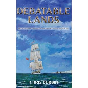 Durbin, Chris Debatable Lands: The Sixteenth Carlisle & Holbrooke Naval Adventure (Carlisle and Holbrooke Naval Adventures) Durbin, Chris Debatable Lands: The Sixteenth Carlisle & Holbrooke Naval Adventure (Carlisle and Holbrooke Naval Adventures)