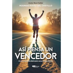 Riaño del Castillo, Rodrigo Así piensa un vencedor: Un entrenamiento diario para vencer desde adentro Riaño del Castillo, Rodrigo Así piensa un vencedor: Un entrenamiento diario para vencer desde adentro