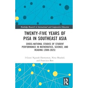 Darmawan, I Gusti Ngurah Twenty-five Years of PISA in Southeast Asia: Cross-national Studies of Student Performance in Mathematics, Science, and Reading (2000-2025) (Routledge ... in International and Comparative Education) Darmawan, I Gusti Ngurah Twenty-five Years of PISA in Southeast Asia: Cross-national Studies of Student Performance in Mathematics, Science, and Reading (2000-2025) (Routledge ... in International and Comparative Education)