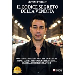 Valenti, Giovanni Il Codice Segreto Della Vendita: Come Aumentare Le Vendite E Chiudere Affari Con La Persuasione Psicologica Grazie A 100 Schede Pratiche Valenti, Giovanni Il Codice Segreto Della Vendita: Come Aumentare Le Vendite E Chiudere Affari Con La Persuasione Psicologica Grazie A 100 Schede Pratiche