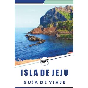 Rosson, Kevin D. ISLA DE JEJU GUÍA DE VIAJE 2026: Descubra las atracciones de la isla, las playas vírgenes, la vibrante vida nocturna, la cocina local, los pueblos ... consejos de expertos para todos los viajeros Rosson, Kevin D. ISLA DE JEJU GUÍA DE VIAJE 2026: Descubra las atracciones de la isla, las playas vírgenes, la vibrante vida nocturna, la cocina local, los pueblos ... consejos de expertos para todos los viajeros
