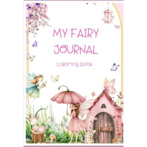 Fralla, Silvia My Fairy Journal: Coloring book Fralla, Silvia My Fairy Journal: Coloring book