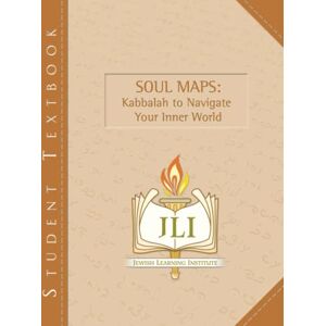 Institute, The Rohr Jewish Learning Soul Maps: Kabbalah to Navigate Your Inner World Institute, The Rohr Jewish Learning Soul Maps: Kabbalah to Navigate Your Inner World