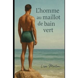 MOITON, Lisa L'homme au maillot de bain vert: Une histoire d'amour et de mémoire MOITON, Lisa L'homme au maillot de bain vert: Une histoire d'amour et de mémoire