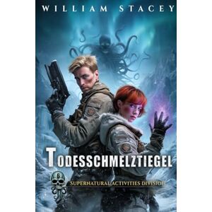 Stacey, William Todesschmelztiegel (Die Supernatural Activities Division – Serie) Stacey, William Todesschmelztiegel (Die Supernatural Activities Division – Serie)