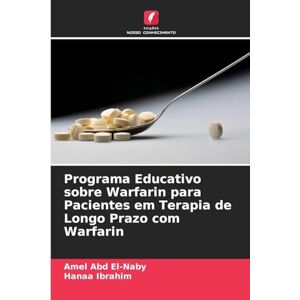 Abd El-Naby, Amel Programa Educativo sobre Warfarin para Pacientes em Terapia de Longo Prazo com Warfarin Abd El-Naby, Amel Programa Educativo sobre Warfarin para Pacientes em Terapia de Longo Prazo com Warfarin