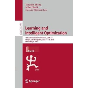 Learning and Intelligent Optimization: 19th International Conference, LION 19, Prague, Czech Republic, June 15–19, 2025, Proceedings, Part I (Lecture Notes in Computer Science, 15744) Learning and Intelligent Optimization: 19th International Conference, LION 19, Prague, Czech Republic, June 15–19, 2025, Proceedings, Part I (Lecture Notes in Computer Science, 15744)
