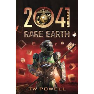 Powell, TW 2041 Rare Earth: 3 (2041 Saga) Powell, TW 2041 Rare Earth: 3 (2041 Saga)