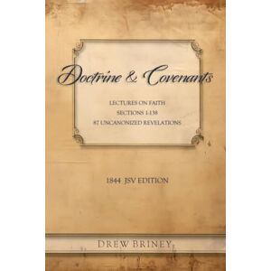 Briney, Drew 1844 D&C With Joseph Smith's Uncanonized Revelations: JSV Edition (Joseph Smith's Scriptures) Briney, Drew 1844 D&C With Joseph Smith's Uncanonized Revelations: JSV Edition (Joseph Smith's Scriptures)