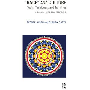 Dutta, Sumita Race and Culture: Tools, Techniques and Trainings: A Manual for Professionals (The Systemic Thinking and Practice Series) Dutta, Sumita Race and Culture: Tools, Techniques and Trainings: A Manual for Professionals (The Systemic Thinking and Practice Series)