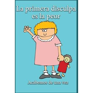 Huston, Jimmy La Primera Disculpa Es la Peor: Acabemos de una vez Huston, Jimmy La Primera Disculpa Es la Peor: Acabemos de una vez