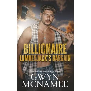McNamee, Gwyn Billionaire Lumberjack's Bargain: 5 (Lumberjacks in Love) McNamee, Gwyn Billionaire Lumberjack's Bargain: 5 (Lumberjacks in Love)