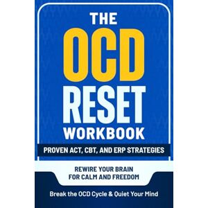 Publishing, WithYou The OCD Reset Workbook: Proven ACT, CBT, and ERP Strategies to Break the OCD Cycle, Quiet Your Mind, and Rewire Your Brain for Calm and Freedom Publishing, WithYou The OCD Reset Workbook: Proven ACT, CBT, and ERP Strategies to Break the OCD Cycle, Quiet Your Mind, and Rewire Your Brain for Calm and Freedom