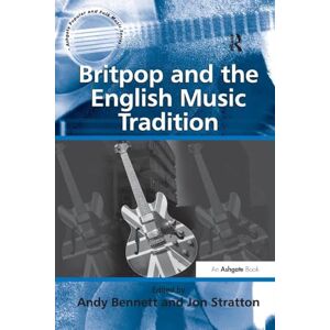 Stratton, Jon Britpop and the English Music Tradition (Ashgate Popular and Folk Music) Stratton, Jon Britpop and the English Music Tradition (Ashgate Popular and Folk Music)