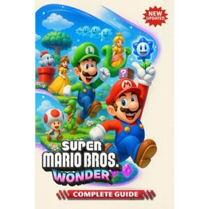 Ferdinand A. Conley Super Mario Bros. Wonder Complete Guide: Walkthrough, Tips, Tricks, and Strategies (Full Updated) Ferdinand A. Conley Super Mario Bros. Wonder Complete Guide: Walkthrough, Tips, Tricks, and Strategies (Full Updated)