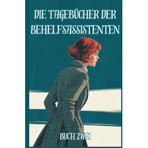 Finkel, Florian Die Tagebücher der Behelfsassistenten: Buch Zwei, Inspiriert von Caroline Wahl (Die Tagebücher der Behelfsassistenten: Eine Trilogie) Finkel, Florian Die Tagebücher der Behelfsassistenten: Buch Zwei, Inspiriert von Caroline Wahl (Die Tagebücher der Behelfsassistenten: Eine Trilogie)