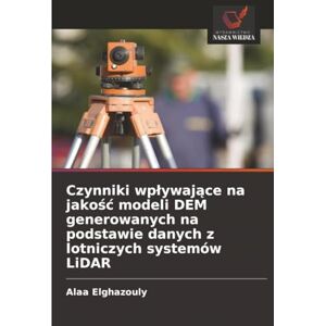 Elghazouly, Alaa Czynniki wpływające na jakość modeli DEM generowanych na podstawie danych z lotniczych systemów LiDAR Elghazouly, Alaa Czynniki wpływające na jakość modeli DEM generowanych na podstawie danych z lotniczych systemów LiDAR