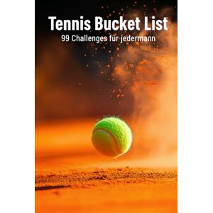 Girad, Matthieu Tennis Bucket List: 99 Herausforderungen für den Court – Das perfekte Geschenk für alle Tennis-Liebhaber. Abenteuer, Perfektion und Traum-Courts Girad, Matthieu Tennis Bucket List: 99 Herausforderungen für den Court – Das perfekte Geschenk für alle Tennis-Liebhaber. Abenteuer, Perfektion und Traum-Courts