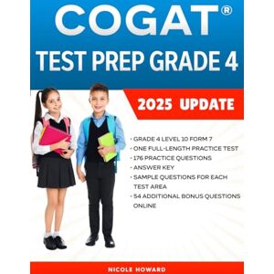 Howard, Nicole COGAT® TEST PREP GRADE 4: Grade 4, Level 10, Form 7, One Full Length Practice Test, 176 Practice Questions, Answer Key, Sample Questions for Each ... Online. (Gifted and Talented Test Prep) Howard, Nicole COGAT® TEST PREP GRADE 4: Grade 4, Level 10, Form 7, One Full Length Practice Test, 176 Practice Questions, Answer Key, Sample Questions for Each ... Online. (Gifted and Talented Test Prep)