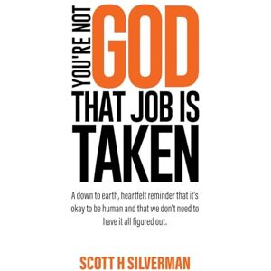 Scott YOU'RE NOT GOD: That Job Is Taken Scott YOU'RE NOT GOD: That Job Is Taken